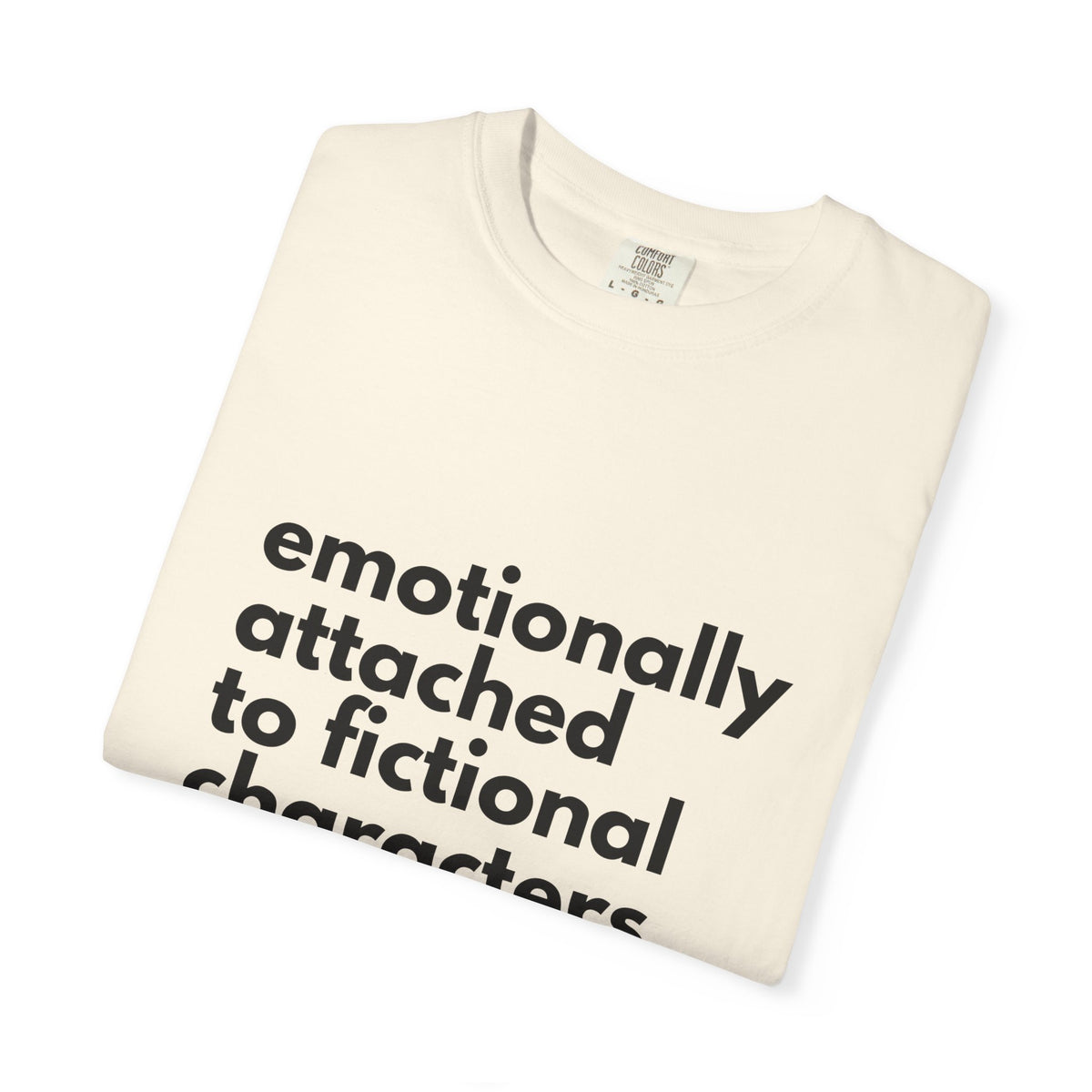Emotionally Attached to Fictional Characters T-Shirt