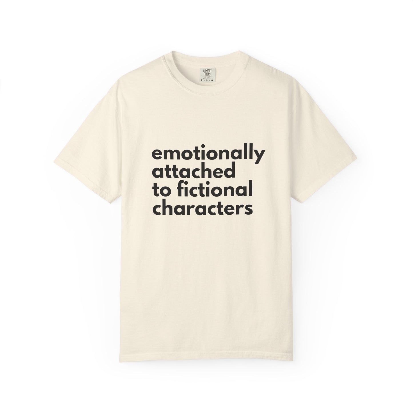 Emotionally Attached to Fictional Characters T-Shirt