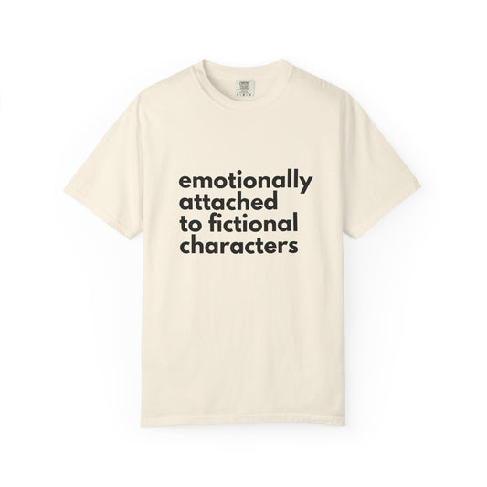 Emotionally Attached to Fictional Characters T-Shirt