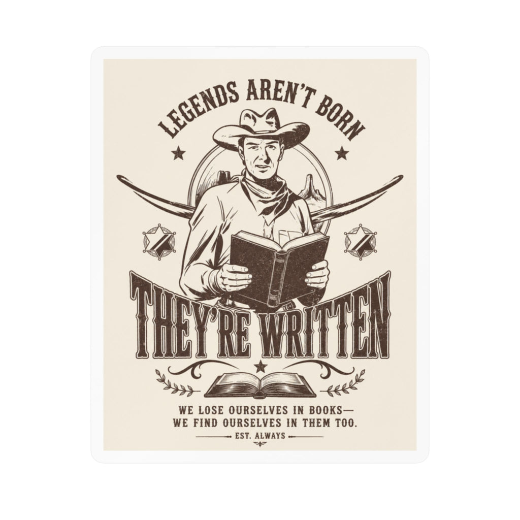 Kiss-Cut Vinyl Decal — “Legends Aren’t Born, They’re Written” Cowboy Booklover Sticker