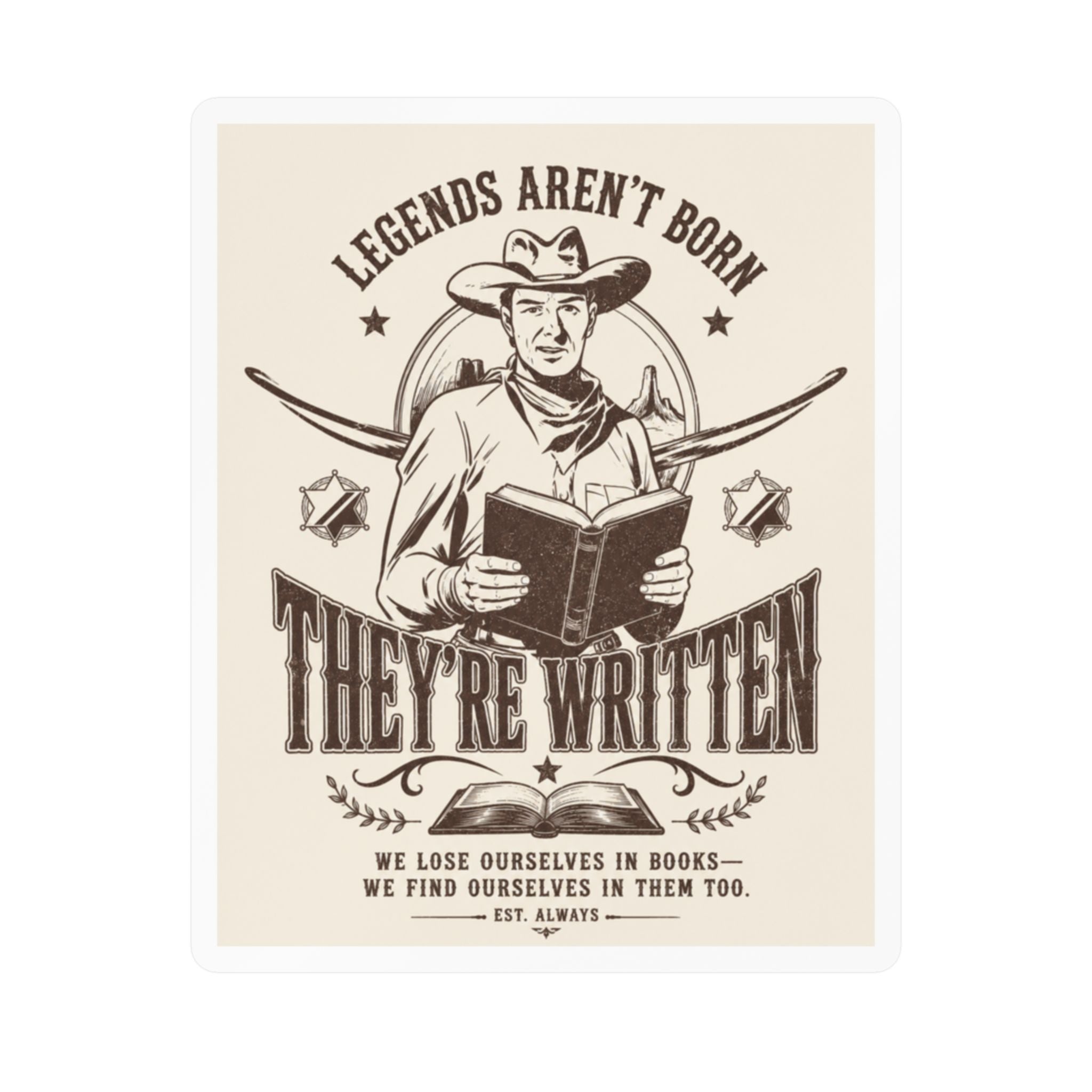 Kiss-Cut Vinyl Decal — “Legends Aren’t Born, They’re Written” Cowboy Booklover Sticker